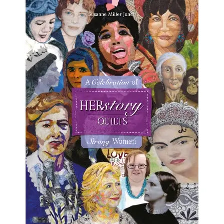 Herstory Quilts: A Celebration of Strong Women by Susanne Miller Jones