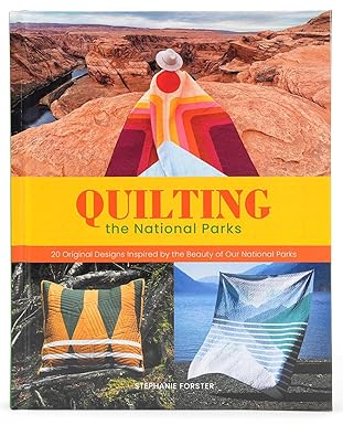 Quilting the National Parks by Stephanie Forster