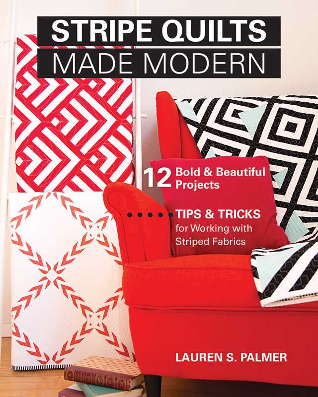 Stripe Quilts Made Modern by Lauren S. Palmer