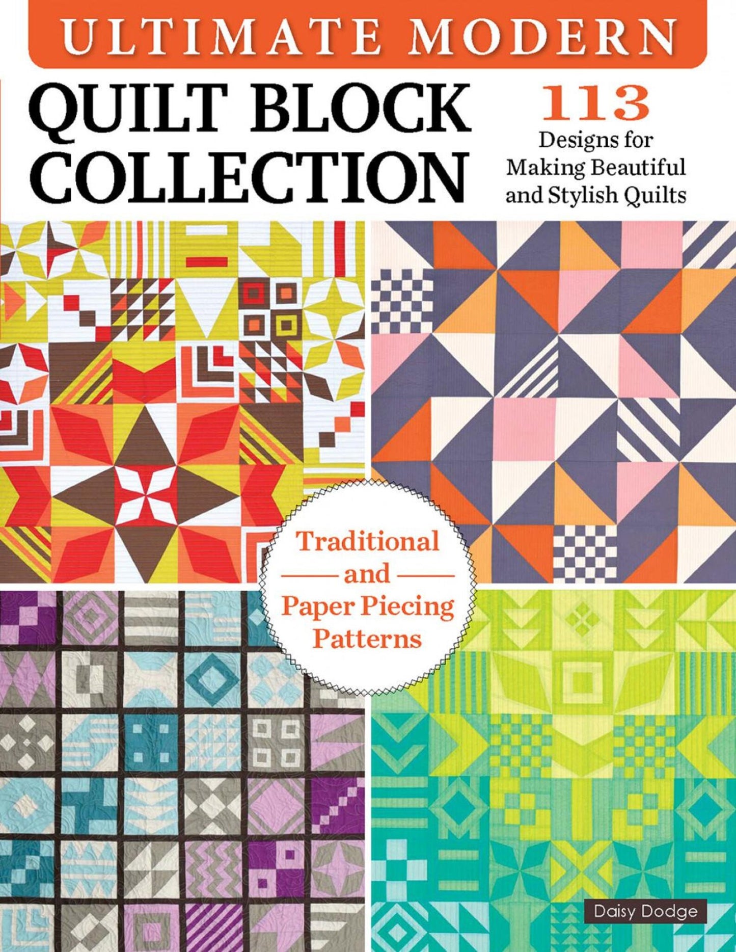 The Ultimate Modern Quilt Block Collection by Daisy Dodge