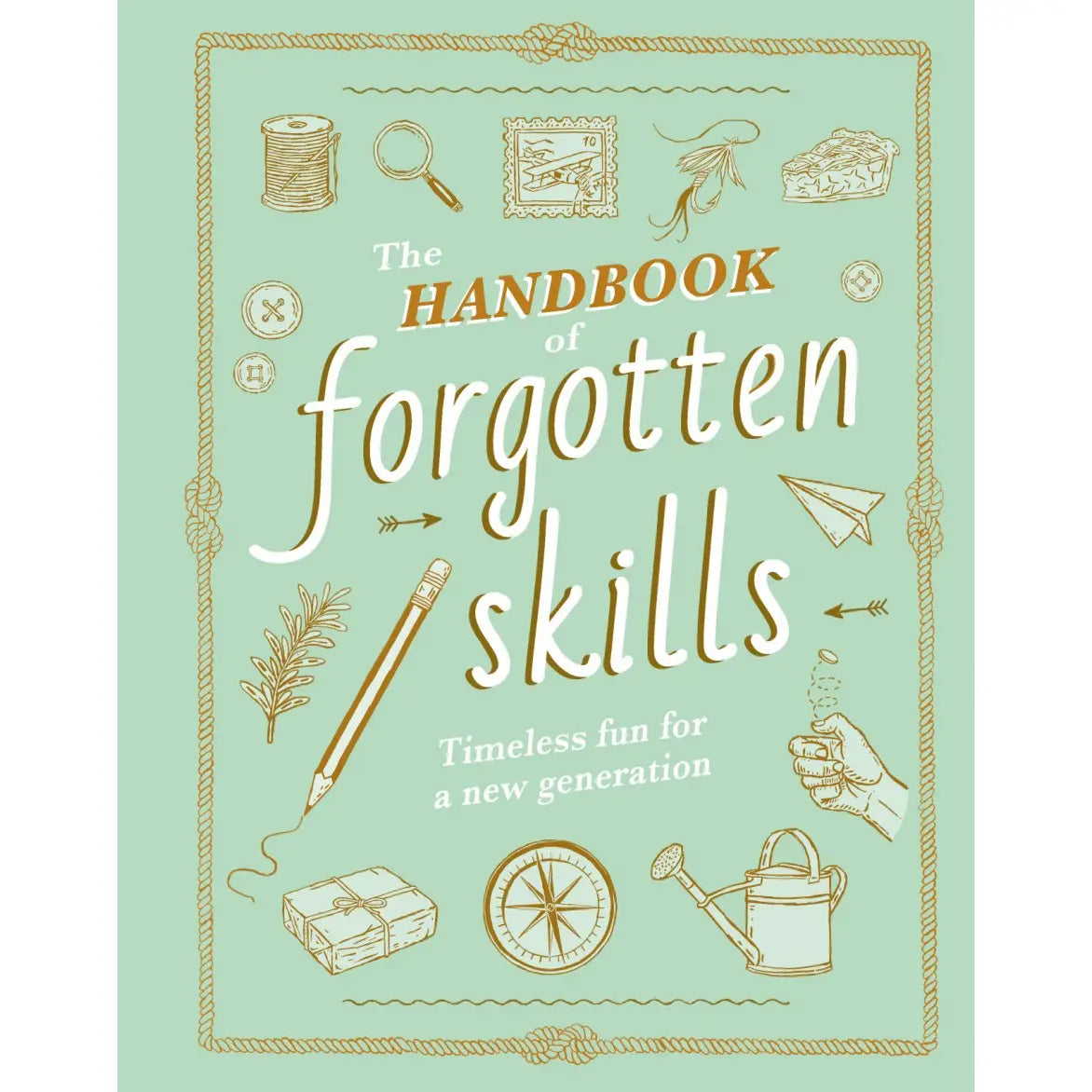 The Handbook of Forgotten Skills by Elaine Batiste