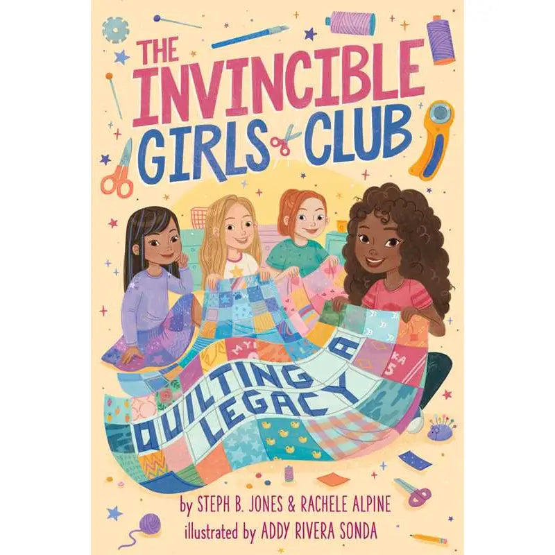 The Invincible Girls Club Quilting a Legacy by Steph B. Jones