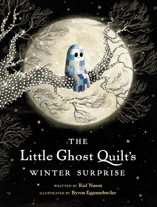 The Little Ghost Quilt's Winter Surprise by Riel Nason