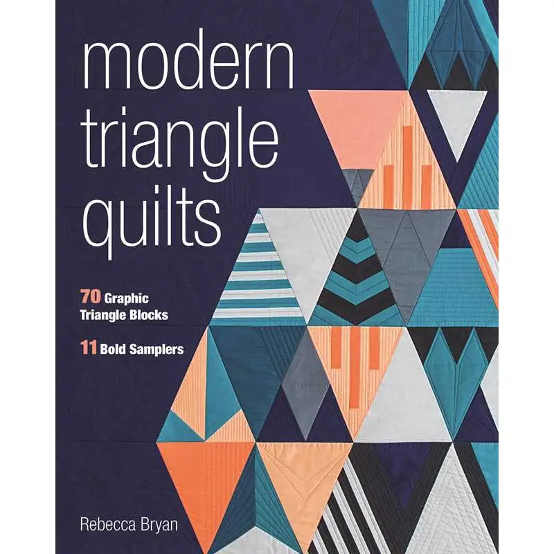 Modern Triangle Quilts by Rebecca Bryan
