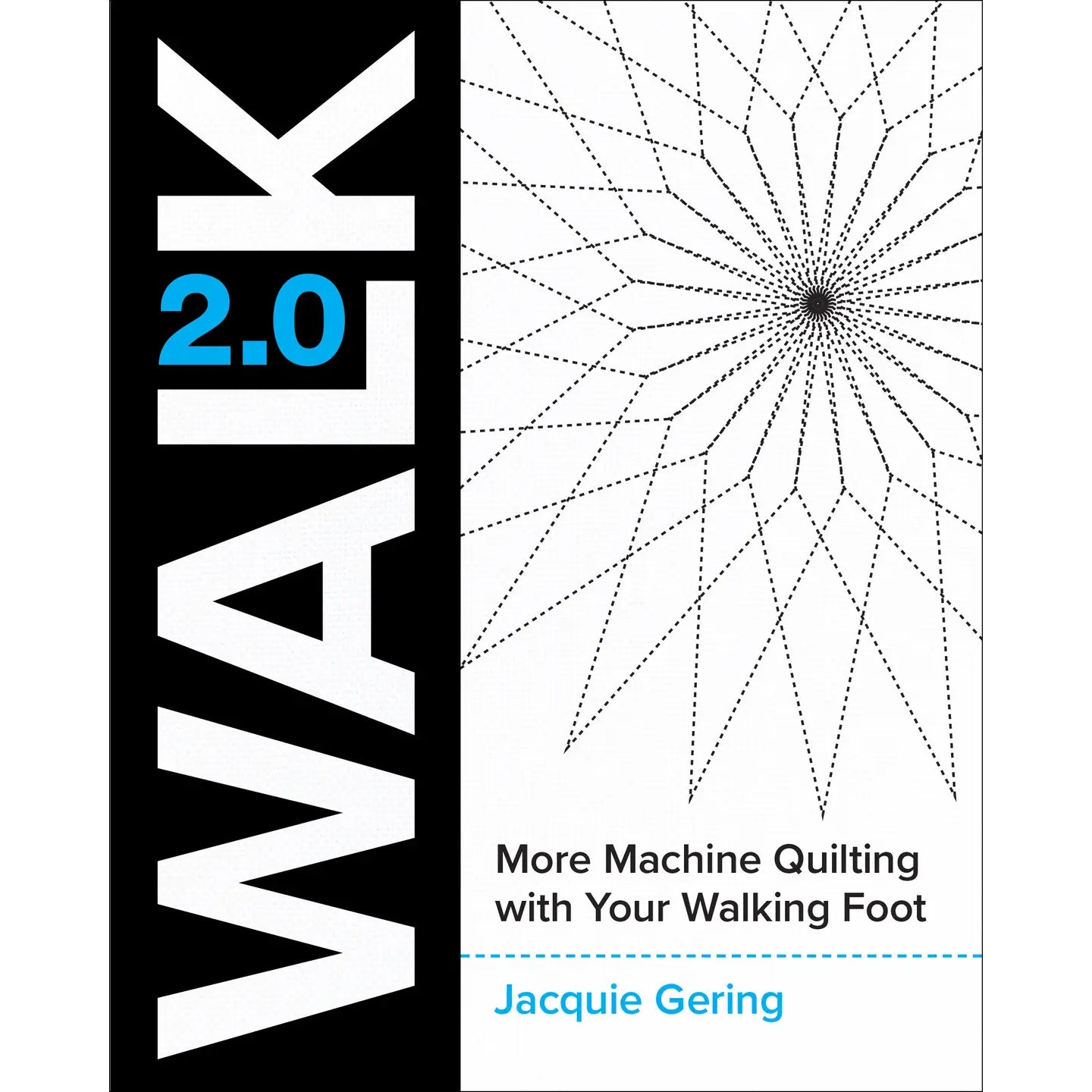 Walk 2.0: More Machine Quilting with Your Walking Foot by Jacquie Gering